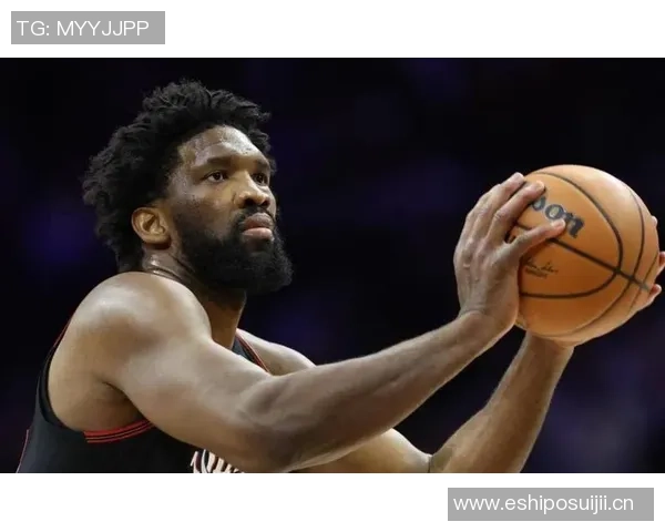 恩比德状态回暖两分命中率高效27分8篮板失误需改善