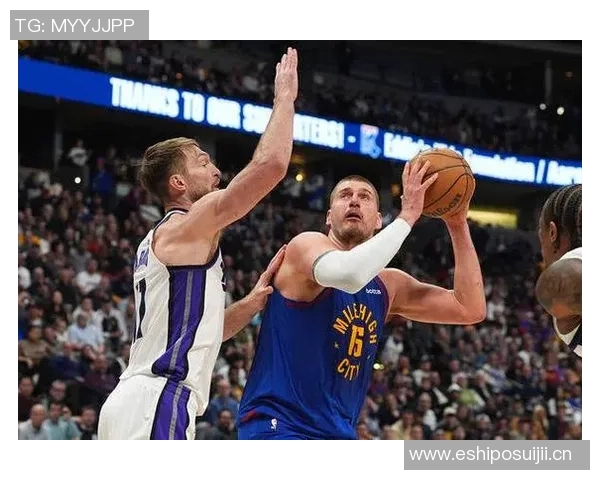 约基奇底线运球转身秀技艺精妙甩传助攻令人惊叹